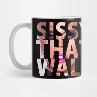 SISSY THAT WALK Mug